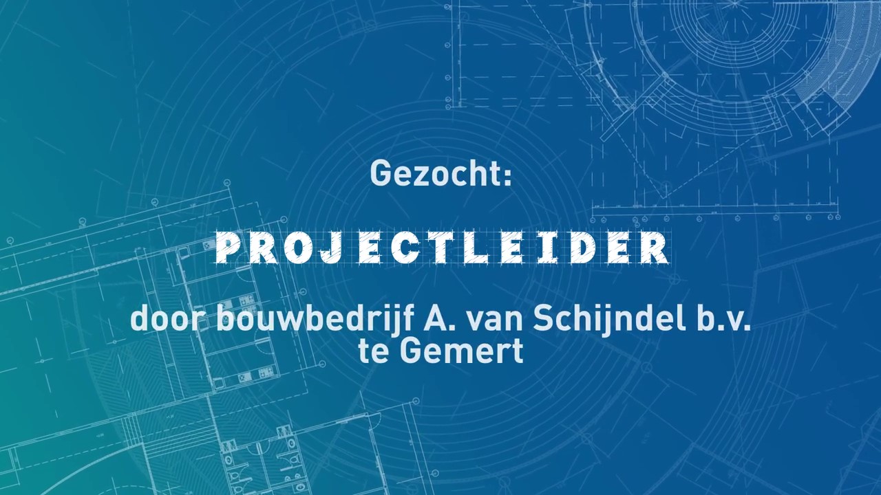 Bouwbedrijf A. van Schijndel zoekt een projectleider! Bouw jij mee aan onze toekomst?